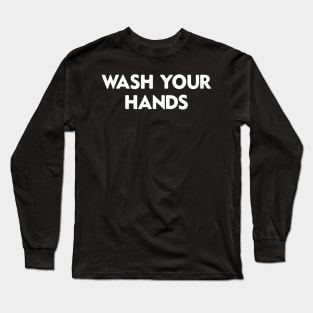 Wash Your Hands Funny School Hygiene Health Teacher Nurse Long Sleeve T-Shirt